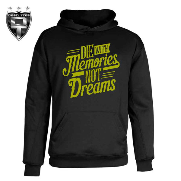 Die With Memories Not Dreams Hoody