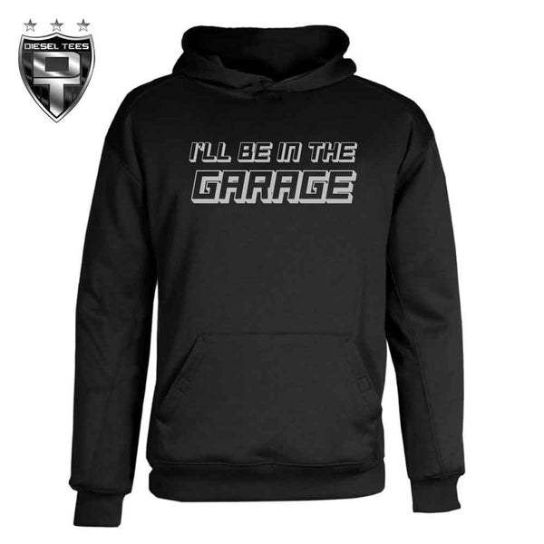 I'll be in the Garage Hoody