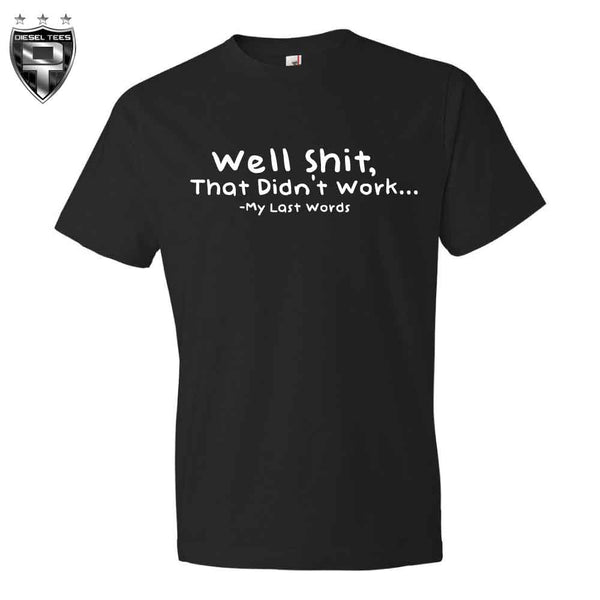 "Well Shit, That Didn't Work" T Shirt