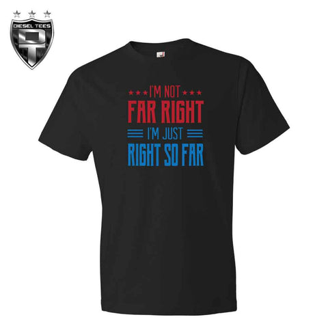 Far Right T Shirt