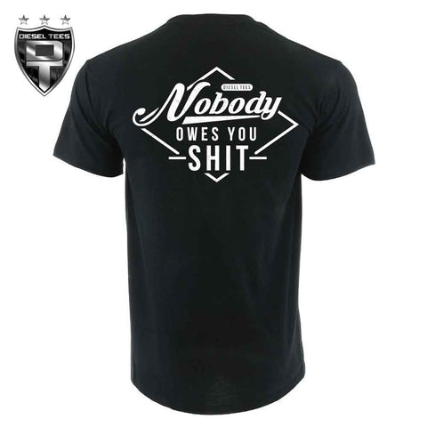 Nobody Owes You Shit T Shirt