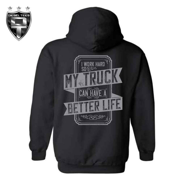 Better Life For My Truck Hoody